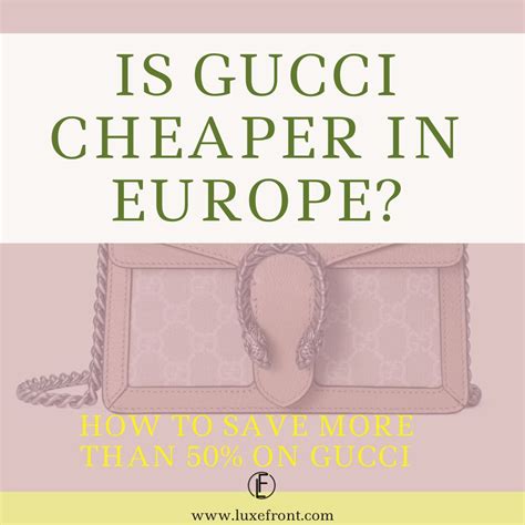 why is gucci cheaper in italy|is gucci cheaper in london.